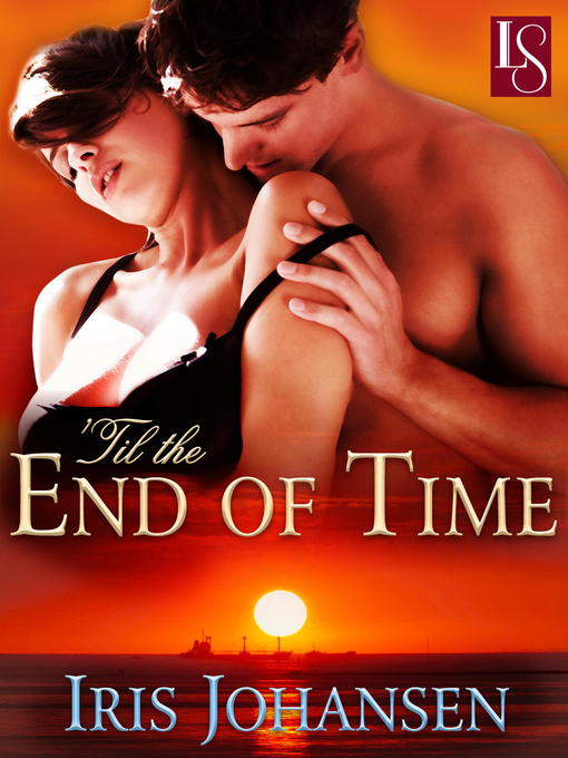 Title details for 'Til the End of Time by Iris Johansen - Available